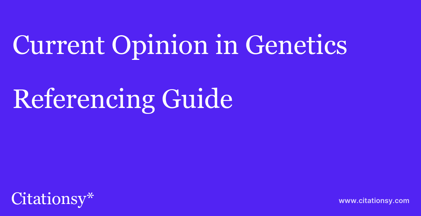 cite Current Opinion in Genetics & Development  — Referencing Guide